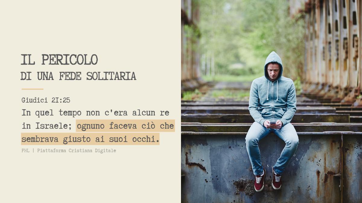 Il pericolo di una fede solitaria